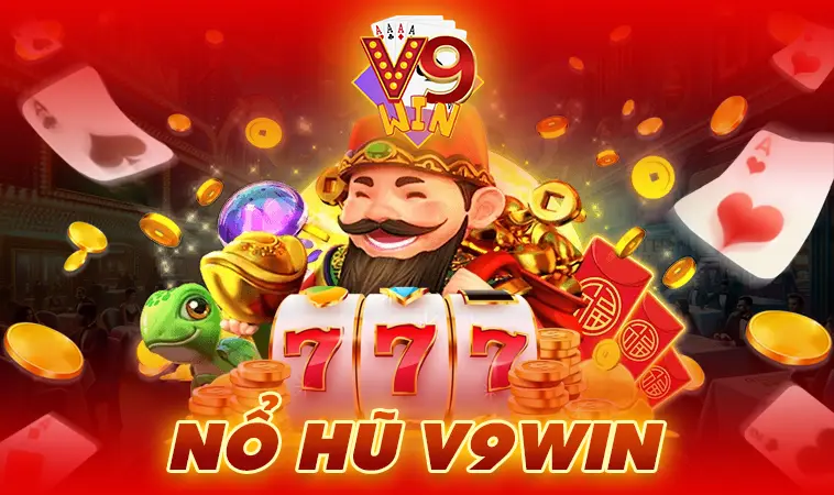  Khám Phá Nổ Hũ V9WIN: Trò Chơi Giải Trí Đỉnh Cao Online